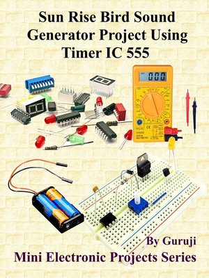 cover image of Sun Rise Bird Sound Generator Project Using Timer IC 555
